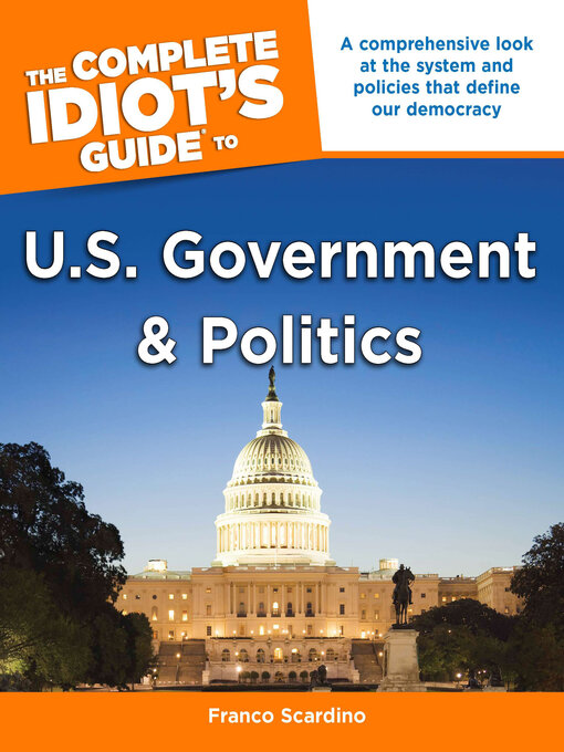 Title details for The Complete Idiot's Guide to U.S. Government & Politics by Franco Scardino - Available